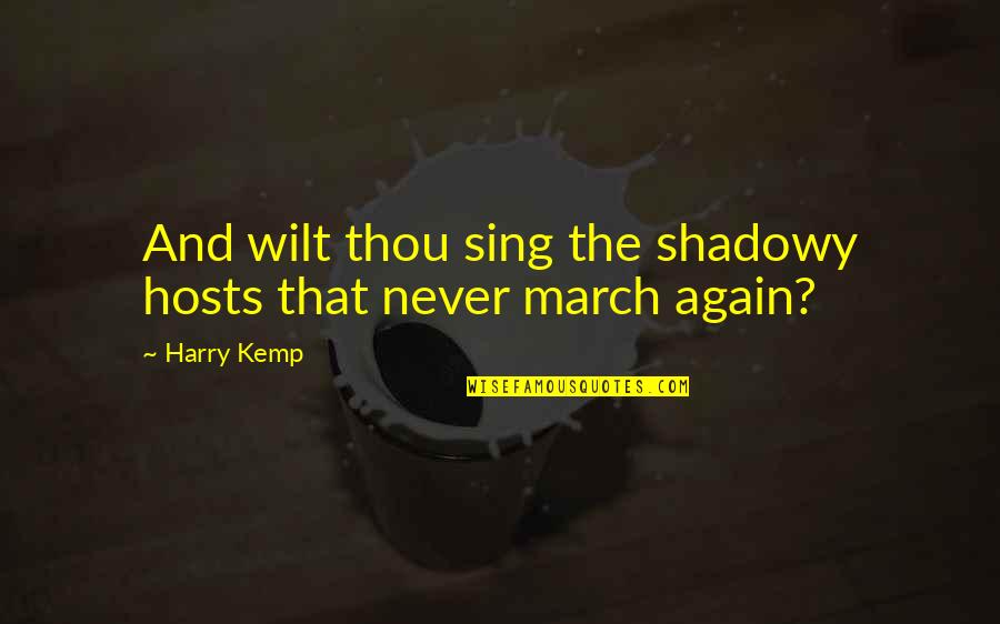 Thou'll Quotes By Harry Kemp: And wilt thou sing the shadowy hosts that
