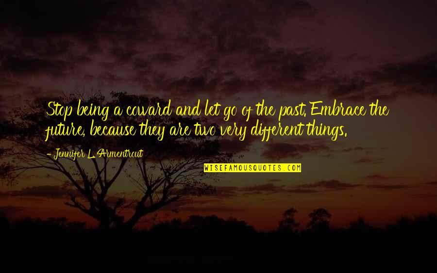 Thousand Clowns Quotes By Jennifer L. Armentrout: Stop being a coward and let go of Thousand Clowns Quotes By Jennifer L. Armentrout: Stop being a coward and let go of