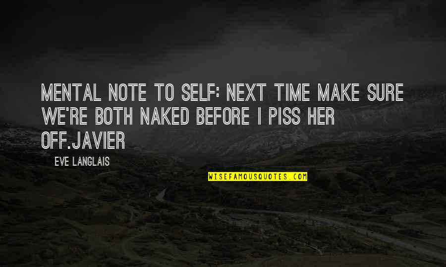Thousand Islands Quotes By Eve Langlais: Mental note to self: Next time make sure Thousand Islands Quotes By Eve Langlais: Mental note to self: Next time make sure