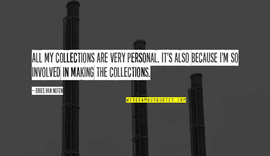 Thousand Memories Quotes By Dries Van Noten: All my collections are very personal. It's also Thousand Memories Quotes By Dries Van Noten: All my collections are very personal. It's also