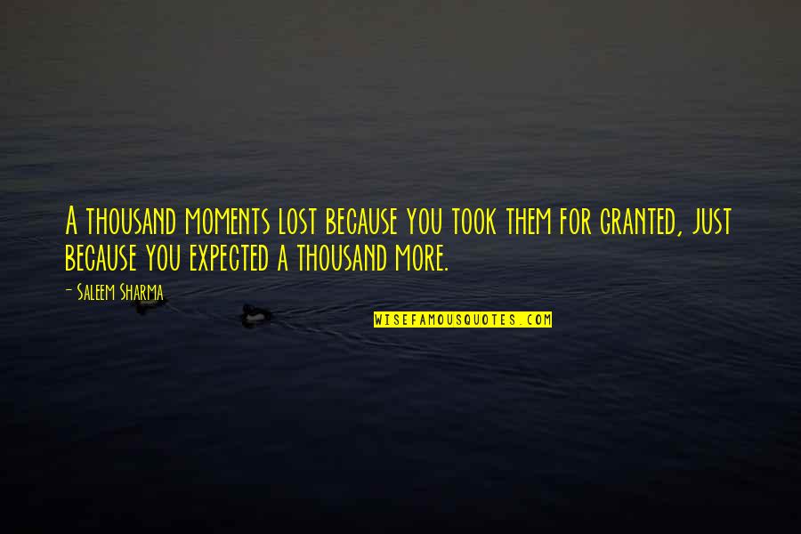Thousand Memories Quotes By Saleem Sharma: A thousand moments lost because you took them Thousand Memories Quotes By Saleem Sharma: A thousand moments lost because you took them