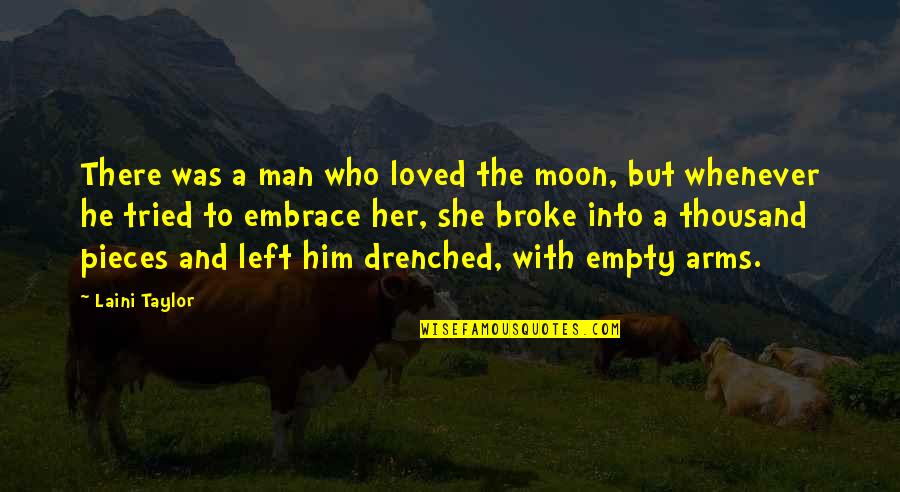 Thousand Pieces Of You Quotes By Laini Taylor: There was a man who loved the moon,