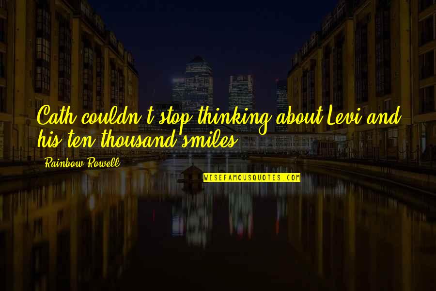 Thousand Smiles Quotes By Rainbow Rowell: Cath couldn't stop thinking about Levi and his