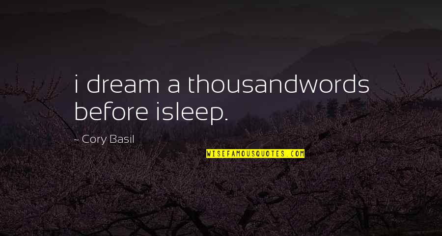 Thousand Words Quotes By Cory Basil: i dream a thousandwords before isleep.