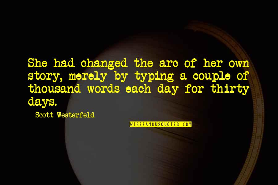 Thousand Words Quotes By Scott Westerfeld: She had changed the arc of her own