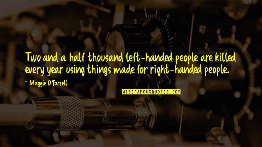 Thousand Year Quotes By Maggie O'Farrell: Two and a half thousand left-handed people are