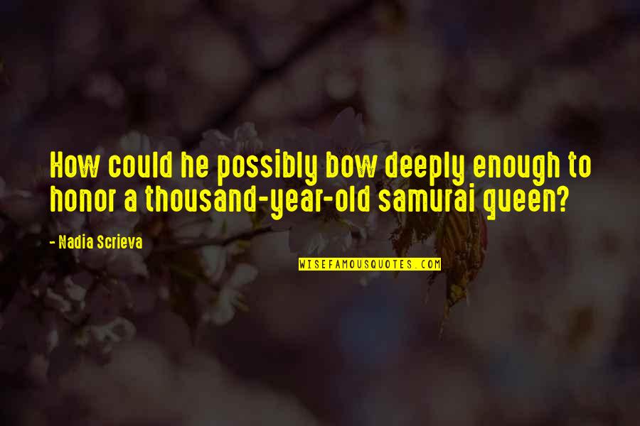 Thousand Year Quotes By Nadia Scrieva: How could he possibly bow deeply enough to