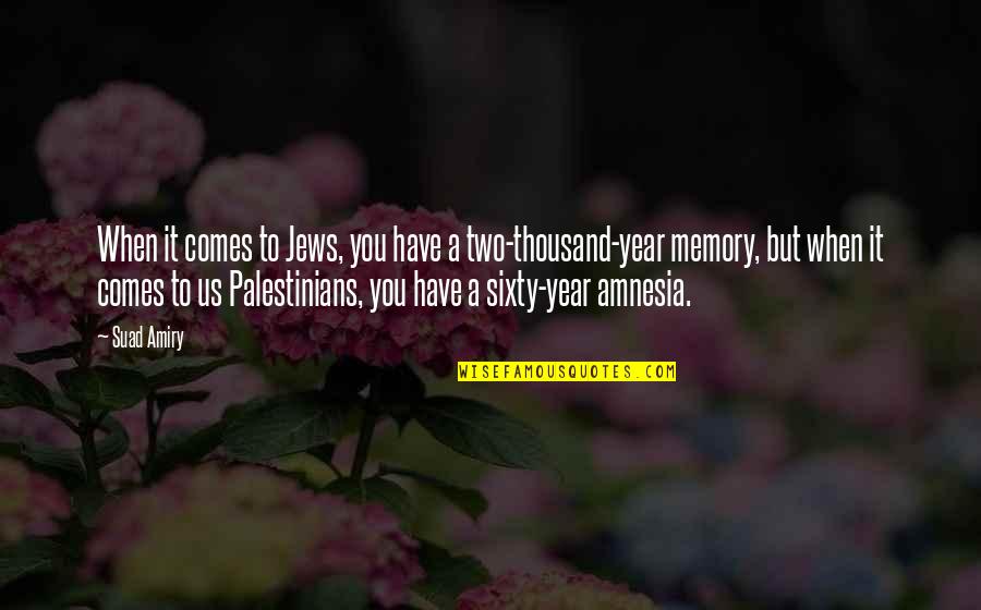 Thousand Year Quotes By Suad Amiry: When it comes to Jews, you have a
