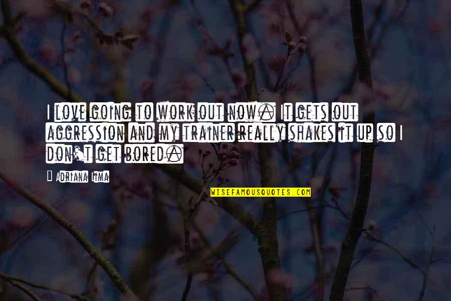Thousand Years Of Tears Quotes By Adriana Lima: I love going to work out now. It Thousand Years Of Tears Quotes By Adriana Lima: I love going to work out now. It