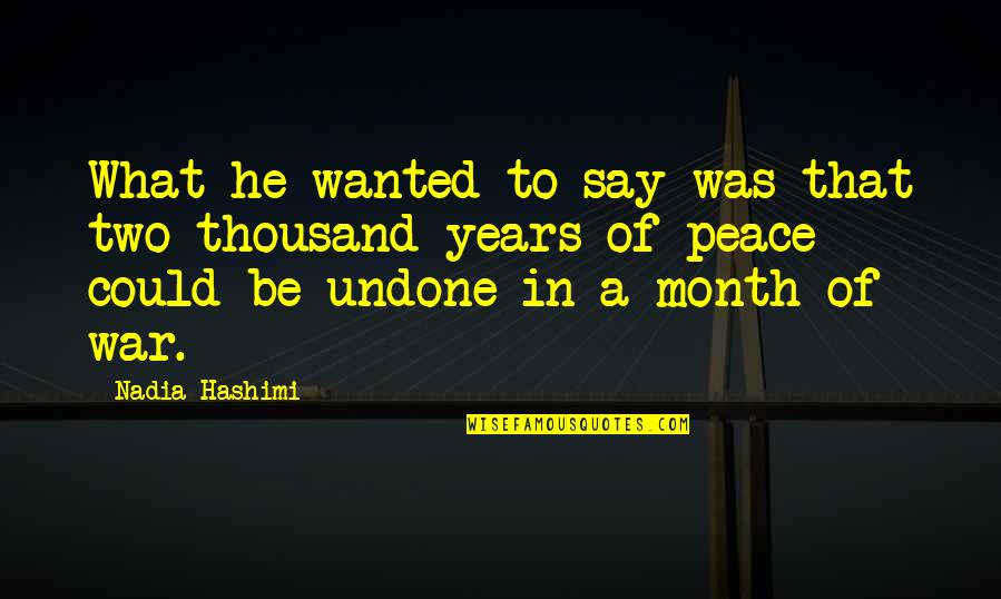 Thousand Years Quotes By Nadia Hashimi: What he wanted to say was that two Thousand Years Quotes By Nadia Hashimi: What he wanted to say was that two