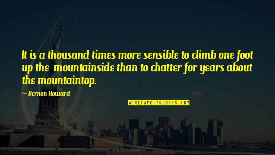 Thousand Years Quotes By Vernon Howard: It is a thousand times more sensible to