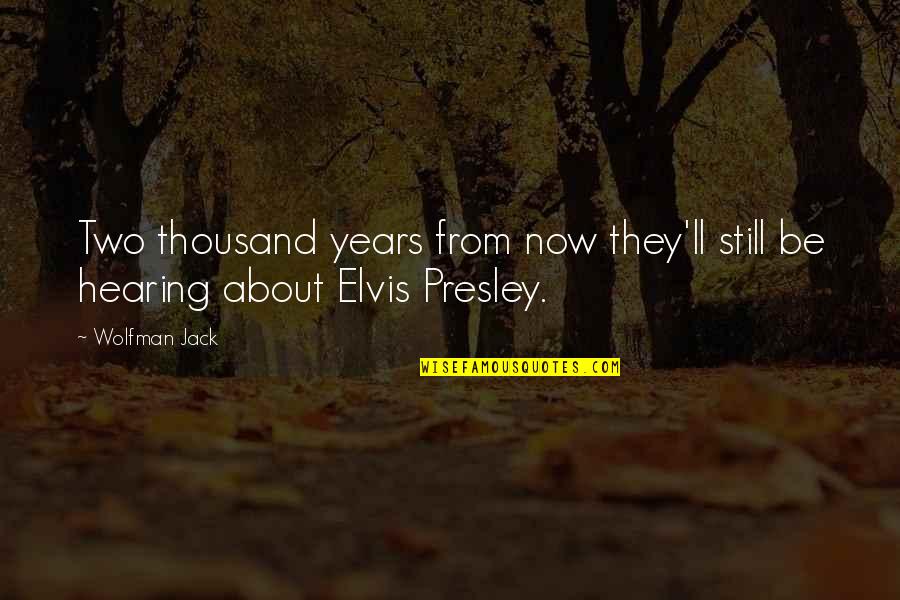 Thousand Years Quotes By Wolfman Jack: Two thousand years from now they'll still be