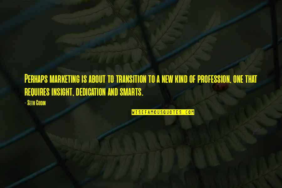 Thousandfold Quotes By Seth Godin: Perhaps marketing is about to transition to a