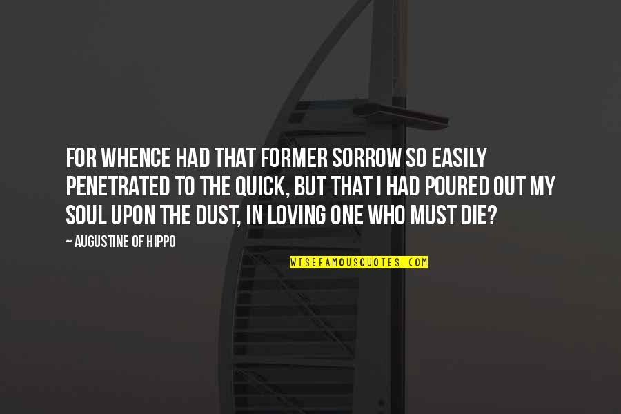 Thousands Of Candles Quotes By Augustine Of Hippo: For whence had that former sorrow so easily Thousands Of Candles Quotes By Augustine Of Hippo: For whence had that former sorrow so easily
