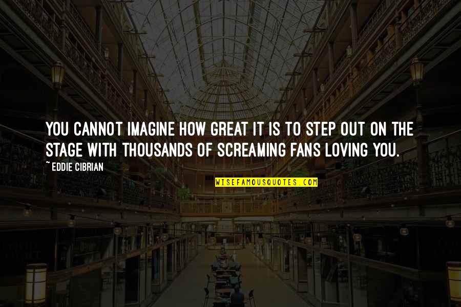 Thousands Of Great Quotes By Eddie Cibrian: You cannot imagine how great it is to