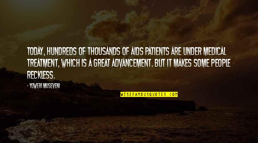 Thousands Of Great Quotes By Yoweri Museveni: Today, hundreds of thousands of AIDS patients are Thousands Of Great Quotes By Yoweri Museveni: Today, hundreds of thousands of AIDS patients are