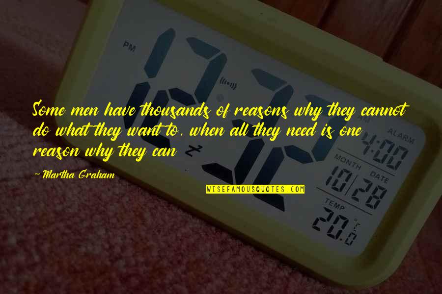 Thousands Of Inspirational Quotes By Martha Graham: Some men have thousands of reasons why they