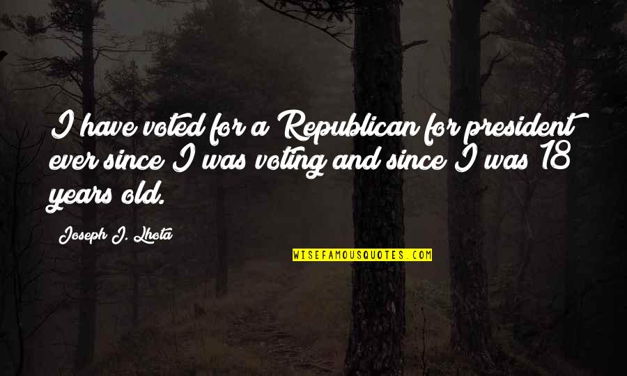 Thousands Of Miles Away Quotes By Joseph J. Lhota: I have voted for a Republican for president Thousands Of Miles Away Quotes By Joseph J. Lhota: I have voted for a Republican for president