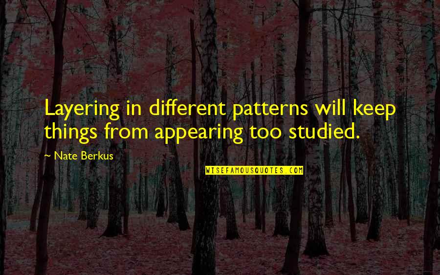 Thousands Of Miles Away Quotes By Nate Berkus: Layering in different patterns will keep things from