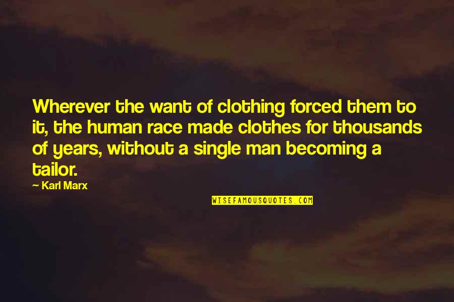 Thousands Of Years Quotes By Karl Marx: Wherever the want of clothing forced them to Thousands Of Years Quotes By Karl Marx: Wherever the want of clothing forced them to