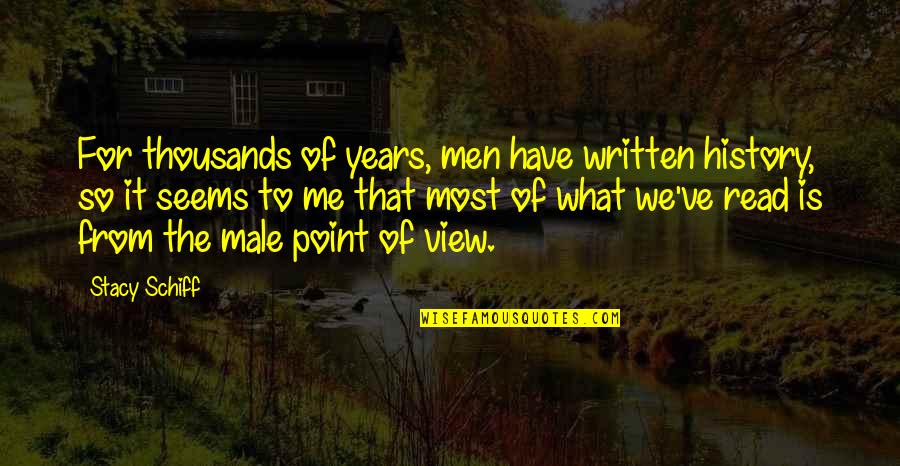 Thousands Of Years Quotes By Stacy Schiff: For thousands of years, men have written history, Thousands Of Years Quotes By Stacy Schiff: For thousands of years, men have written history,