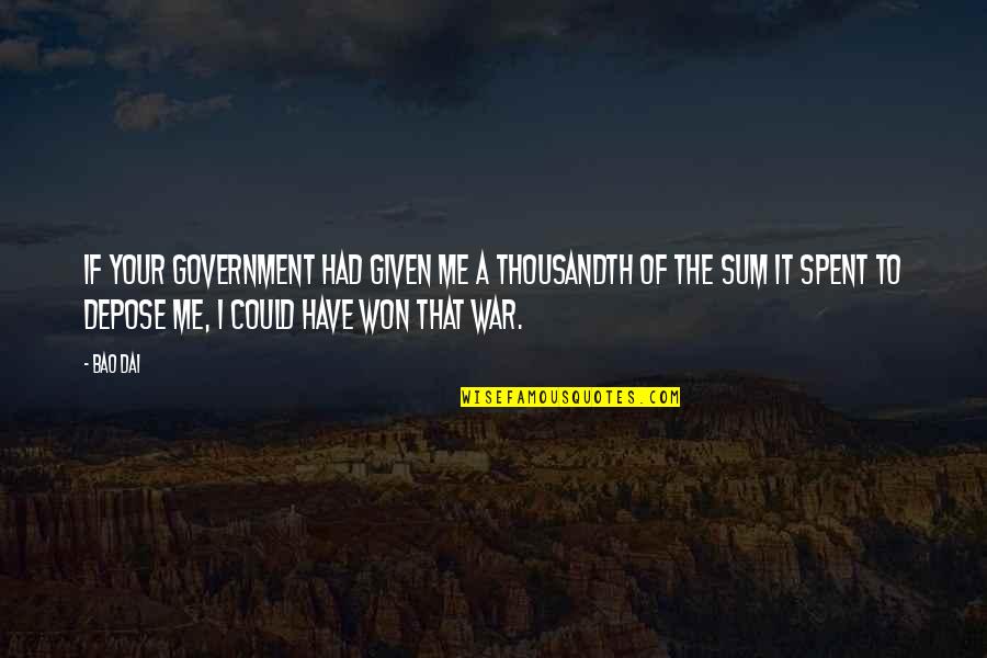 Thousandth Of An Inch Quotes By Bao Dai: If your government had given me a thousandth