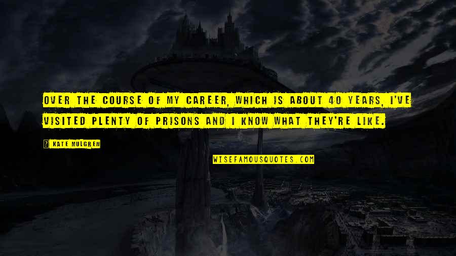 Thoutt Quotes By Kate Mulgrew: Over the course of my career, which is