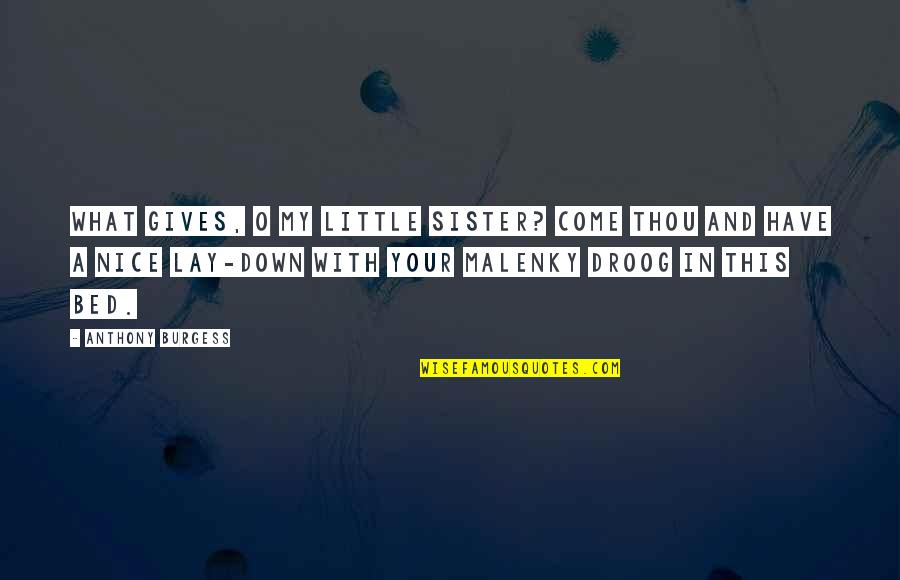 Thou've Quotes By Anthony Burgess: What gives, O my little sister? Come thou