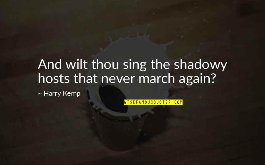 Thou've Quotes By Harry Kemp: And wilt thou sing the shadowy hosts that