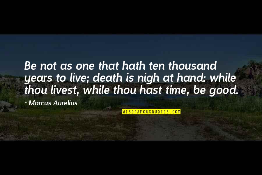 Thou've Quotes By Marcus Aurelius: Be not as one that hath ten thousand