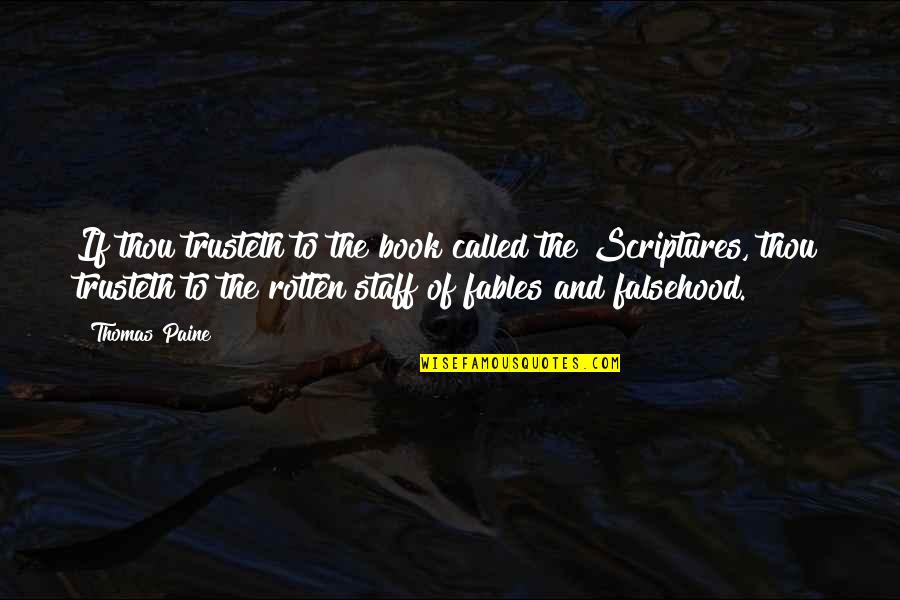 Thou've Quotes By Thomas Paine: If thou trusteth to the book called the