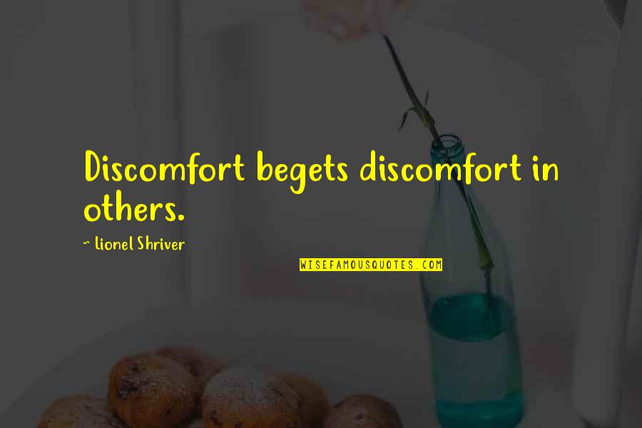 Thowra's Quotes By Lionel Shriver: Discomfort begets discomfort in others.