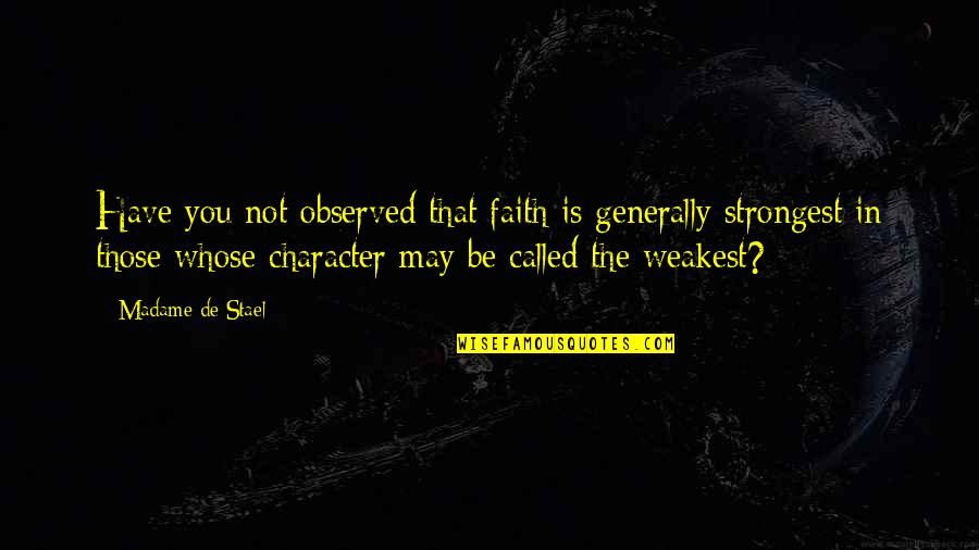 Thowsd Quotes By Madame De Stael: Have you not observed that faith is generally
