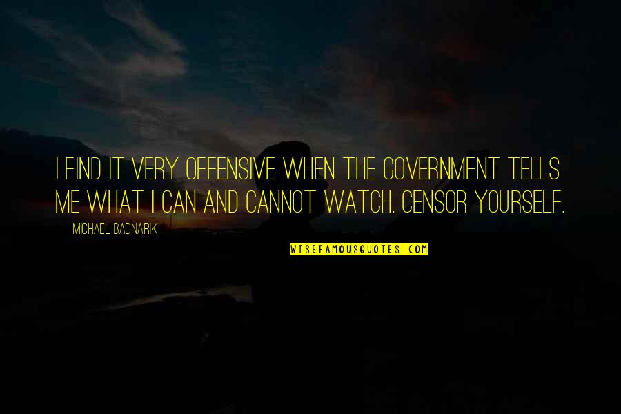 Thowsd Quotes By Michael Badnarik: I find it very offensive when the government