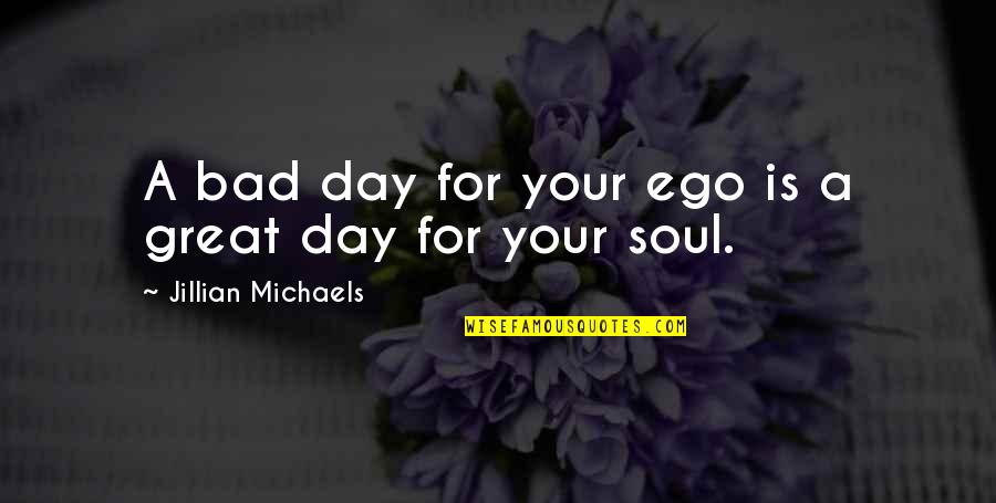 Thrace Wikipedia Quotes By Jillian Michaels: A bad day for your ego is a Thrace Wikipedia Quotes By Jillian Michaels: A bad day for your ego is a