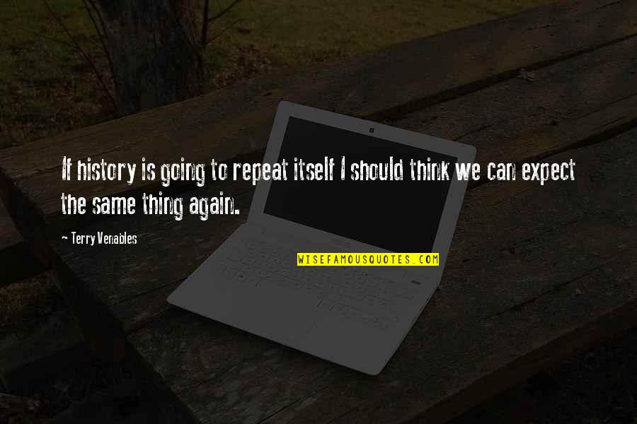 Thrace Wikipedia Quotes By Terry Venables: If history is going to repeat itself I Thrace Wikipedia Quotes By Terry Venables: If history is going to repeat itself I