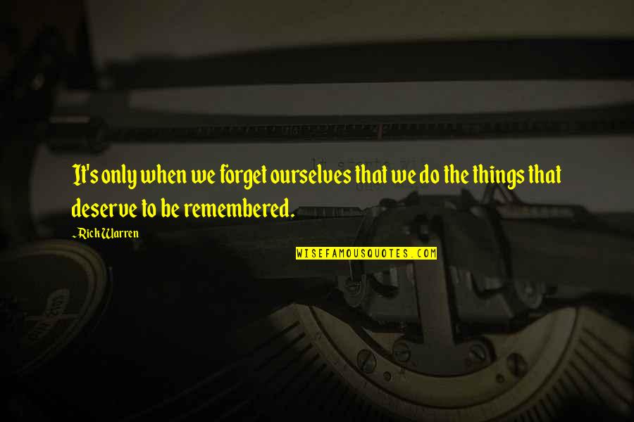Thracians Wikipedia Quotes By Rick Warren: It's only when we forget ourselves that we