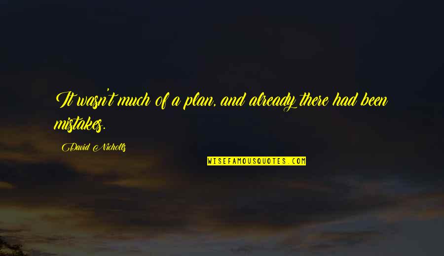 Thrall Hots Quotes By David Nicholls: It wasn't much of a plan, and already Thrall Hots Quotes By David Nicholls: It wasn't much of a plan, and already