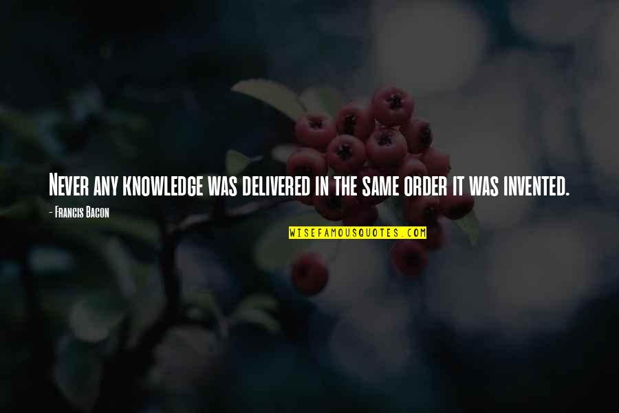 Thralldom Quotes By Francis Bacon: Never any knowledge was delivered in the same