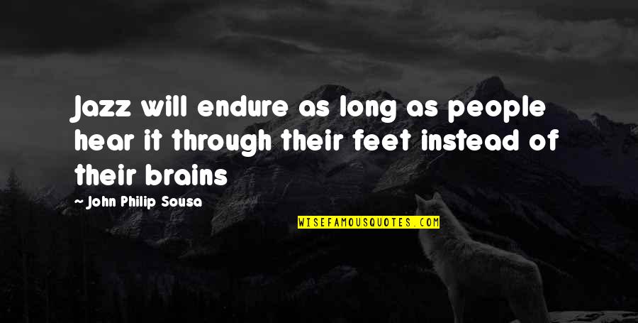 Thralls Movie Quotes By John Philip Sousa: Jazz will endure as long as people hear