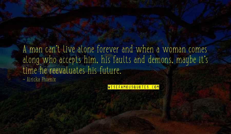 Thran Dynamo Quotes By Airicka Phoenix: A man can't live alone forever and when