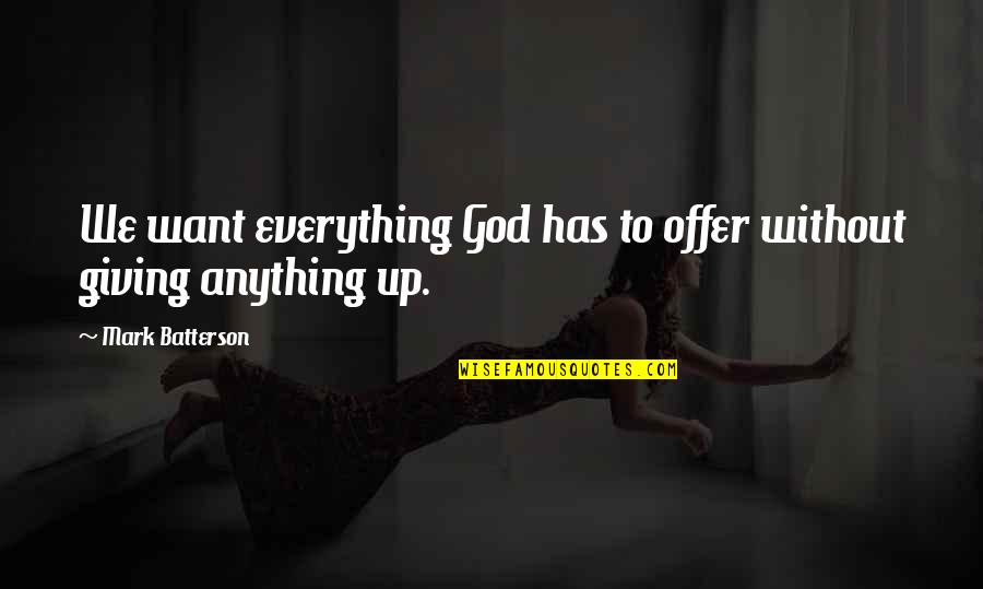 Thranduil Book Quotes By Mark Batterson: We want everything God has to offer without Thranduil Book Quotes By Mark Batterson: We want everything God has to offer without