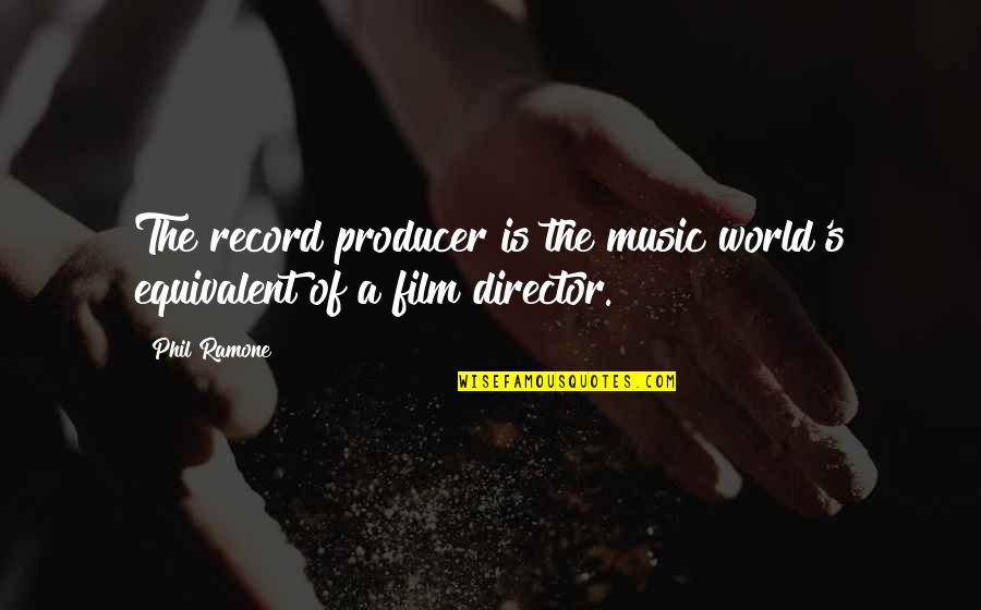 Thranduil Book Quotes By Phil Ramone: The record producer is the music world's equivalent