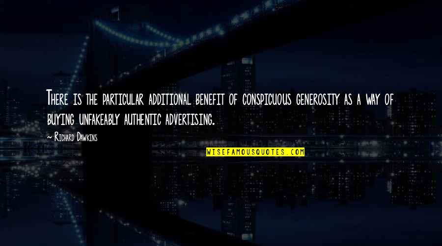 Thraots Quotes By Richard Dawkins: There is the particular additional benefit of conspicuous Thraots Quotes By Richard Dawkins: There is the particular additional benefit of conspicuous