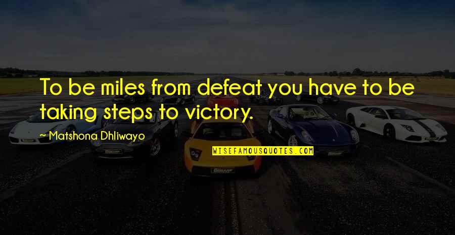 Thrashers French Quotes By Matshona Dhliwayo: To be miles from defeat you have to Thrashers French Quotes By Matshona Dhliwayo: To be miles from defeat you have to