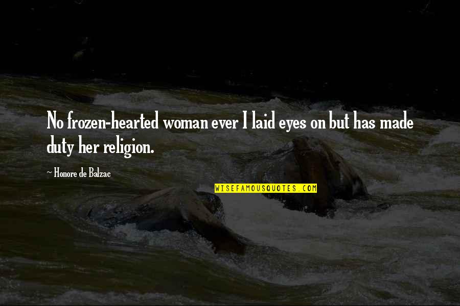 Thrashin Quotes By Honore De Balzac: No frozen-hearted woman ever I laid eyes on
