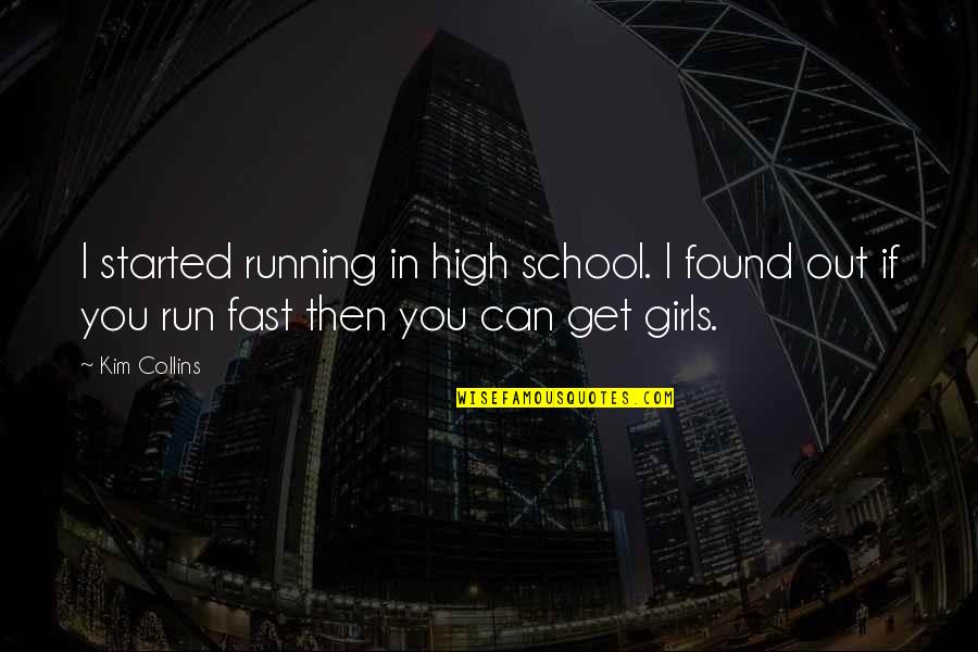 Thrasos Innovation Quotes By Kim Collins: I started running in high school. I found