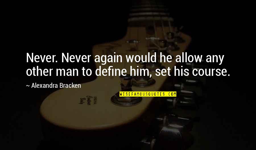 Thready Or Knot Quotes By Alexandra Bracken: Never. Never again would he allow any other