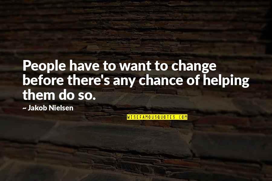 Thready Or Knot Quotes By Jakob Nielsen: People have to want to change before there's