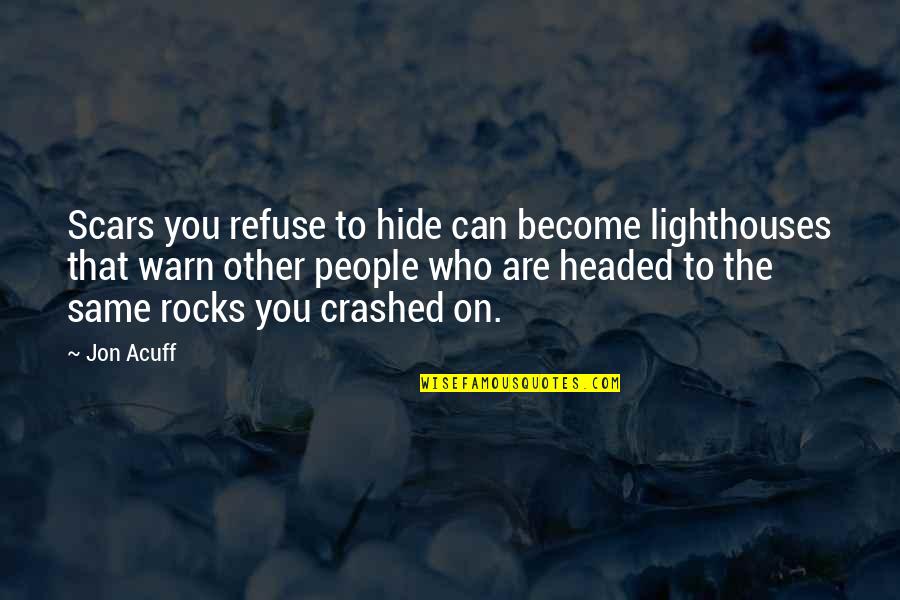 Thready Quotes By Jon Acuff: Scars you refuse to hide can become lighthouses